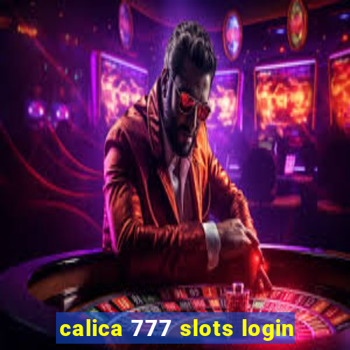 calica 777 slots login